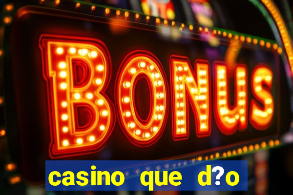 casino que d?o b?nus no cadastro