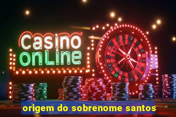 origem do sobrenome santos