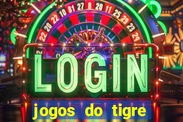 jogos do tigre para ganhar dinheiro