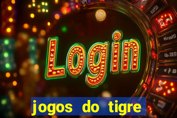 jogos do tigre para ganhar dinheiro