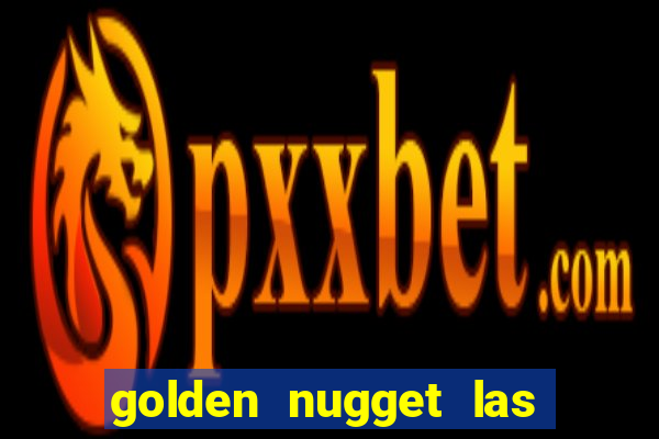 golden nugget las vegas casino