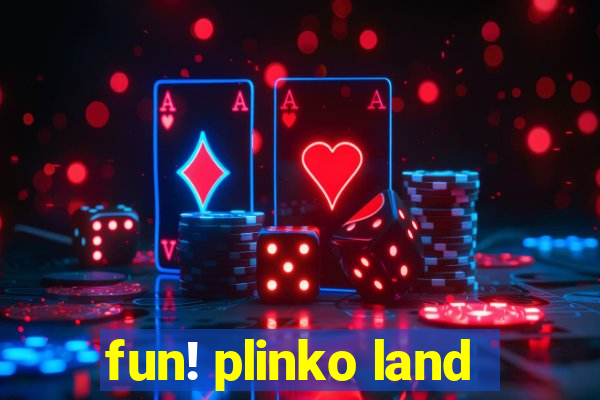 fun! plinko land