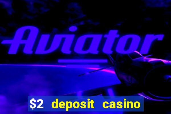 $2 deposit casino nz 2023