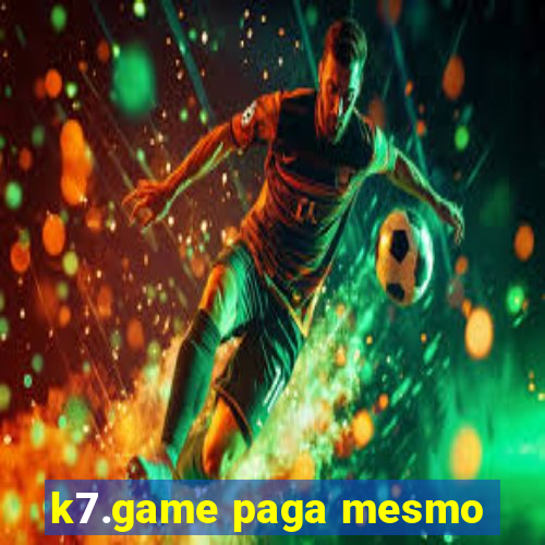 k7.game paga mesmo