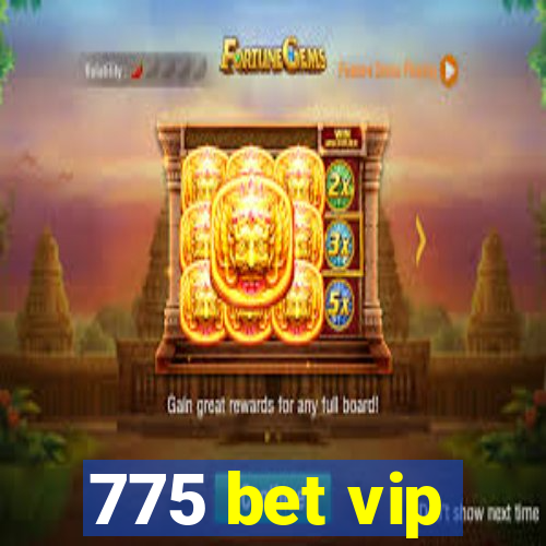 775 bet vip