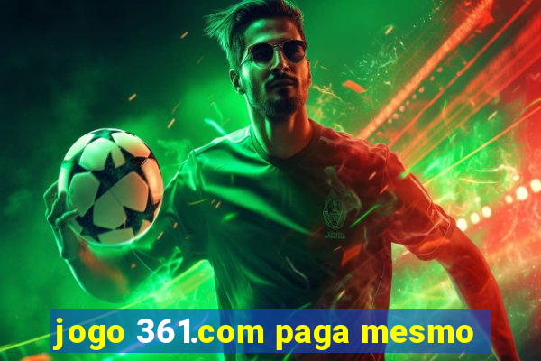 jogo 361.com paga mesmo