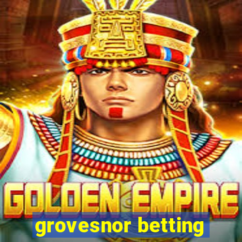 grovesnor betting