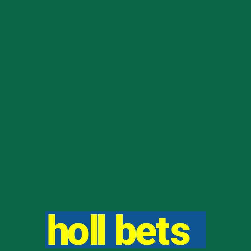 holl bets