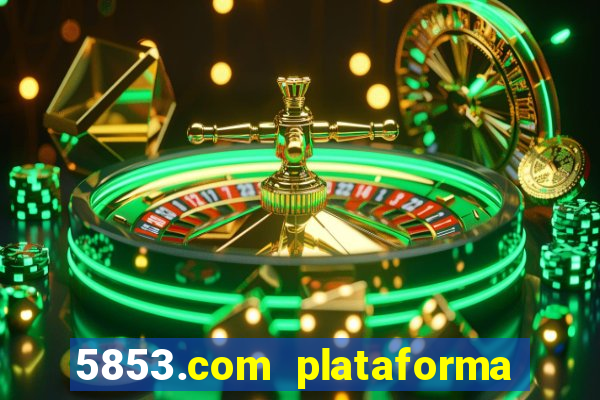 5853.com plataforma de jogos