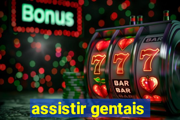 assistir gentais