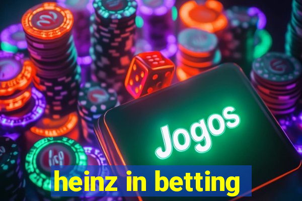 heinz in betting