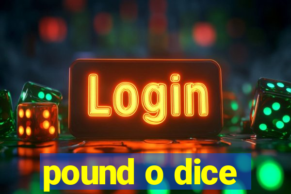 pound o dice