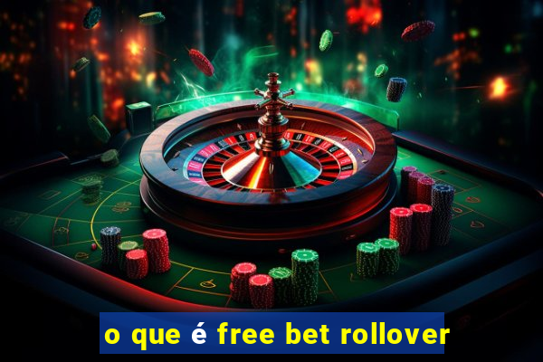 o que é free bet rollover