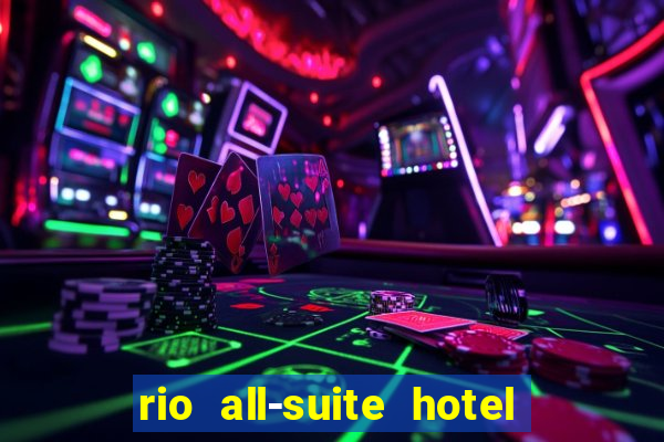 rio all-suite hotel & casino las vegas nv