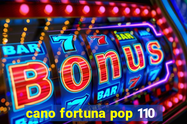 cano fortuna pop 110