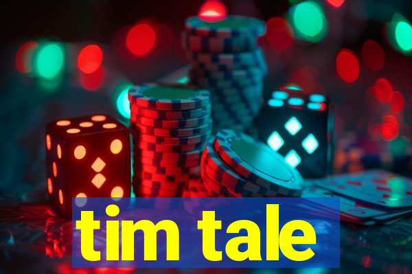 tim tale