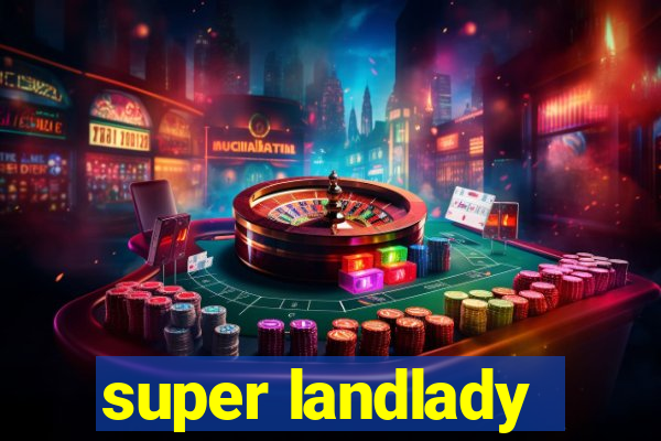 super landlady