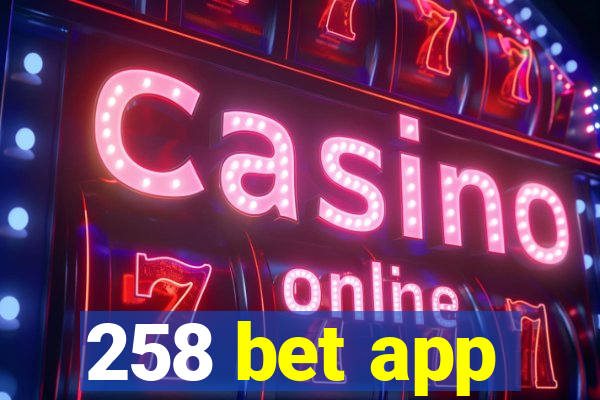 258 bet app