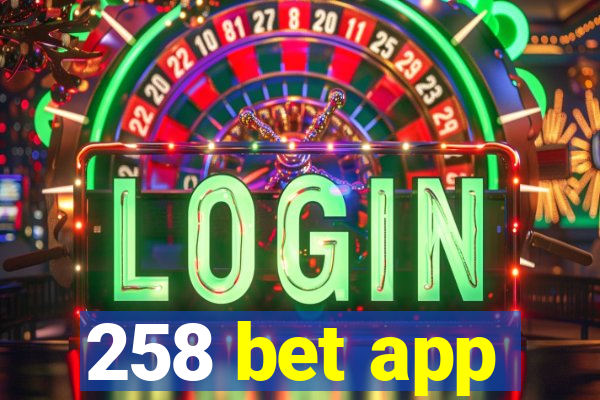 258 bet app