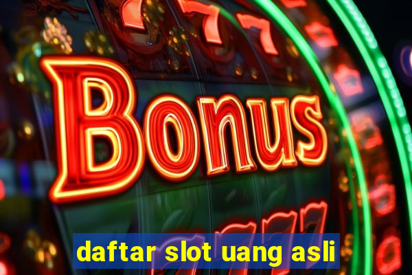 daftar slot uang asli