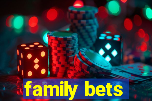 family bets