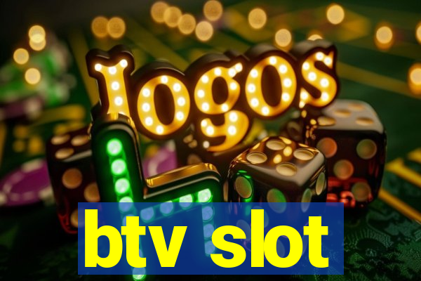 btv slot