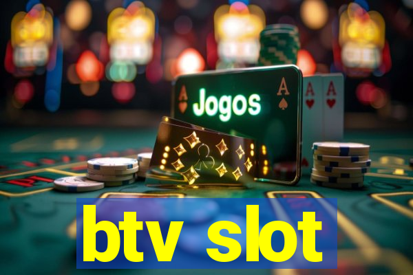 btv slot