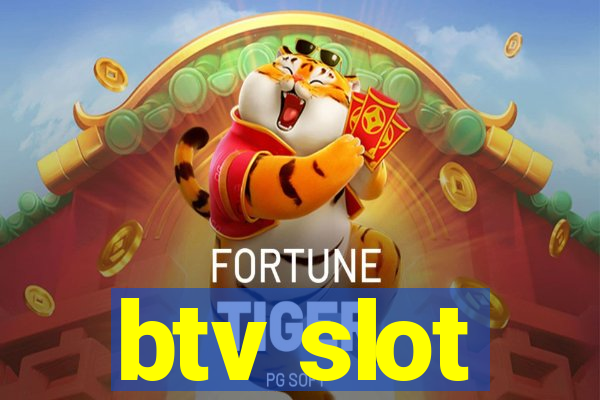 btv slot