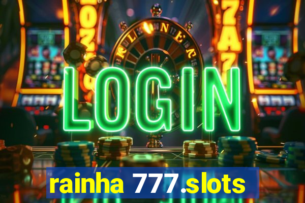 rainha 777.slots