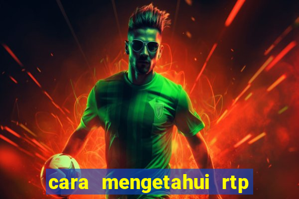 cara mengetahui rtp slot pragmatic