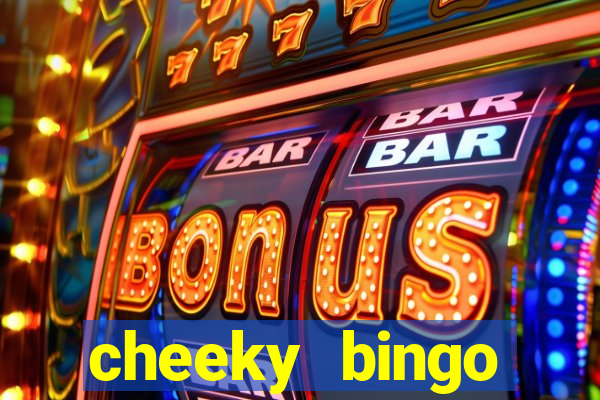 cheeky bingo members login