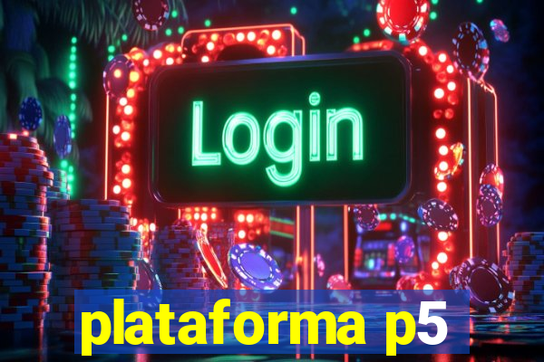 plataforma p5