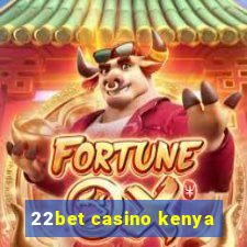 22bet casino kenya