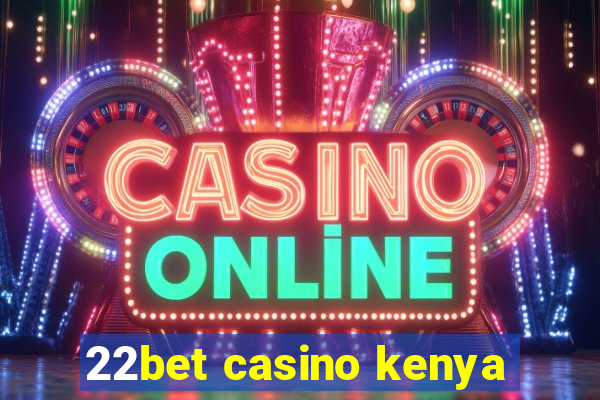 22bet casino kenya