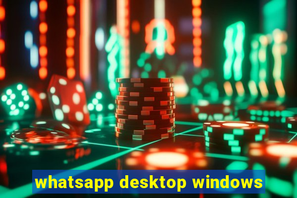 whatsapp desktop windows