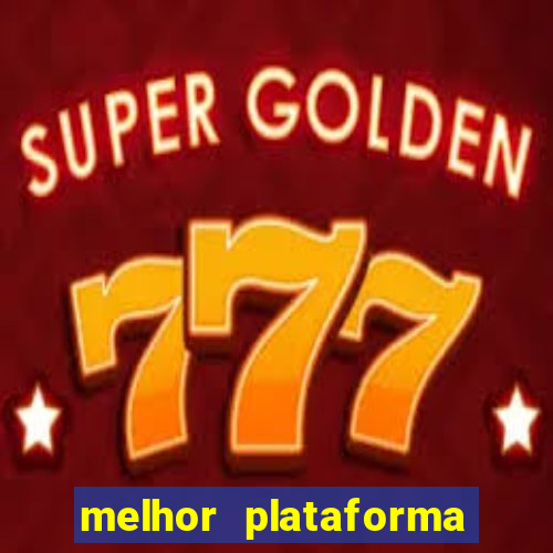 melhor plataforma de jogo do tigrinho