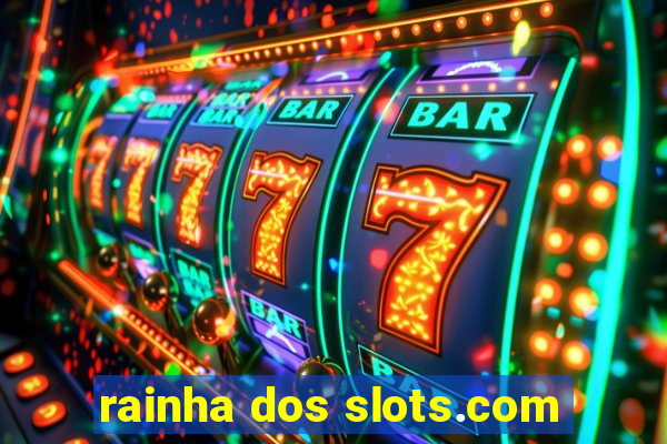 rainha dos slots.com