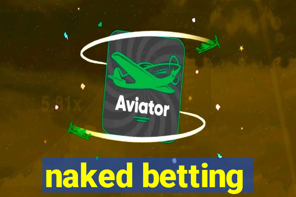 naked betting