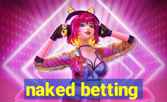 naked betting