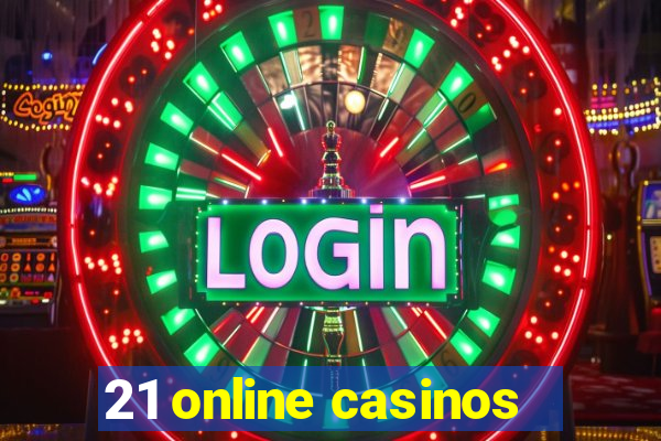 21 online casinos