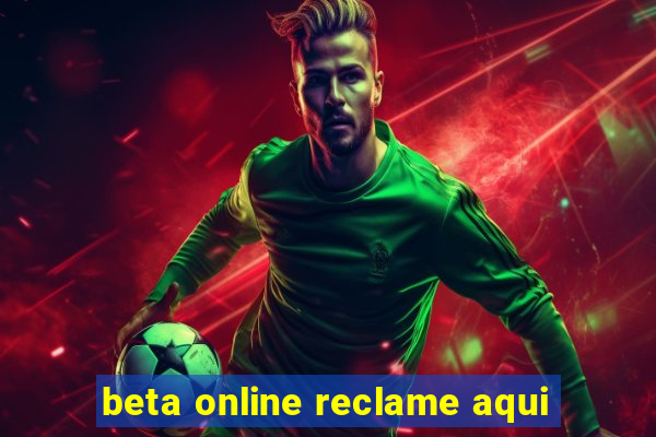 beta online reclame aqui