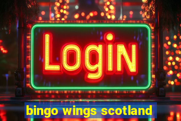 bingo wings scotland