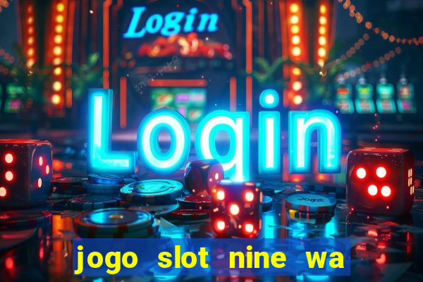 jogo slot nine wa paga mesmo