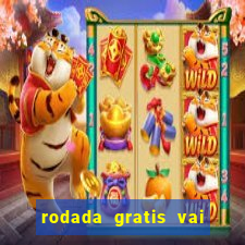 rodada gratis vai de bet