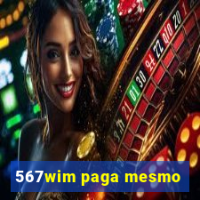 567wim paga mesmo