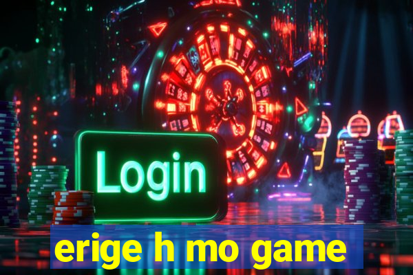 erige h mo game