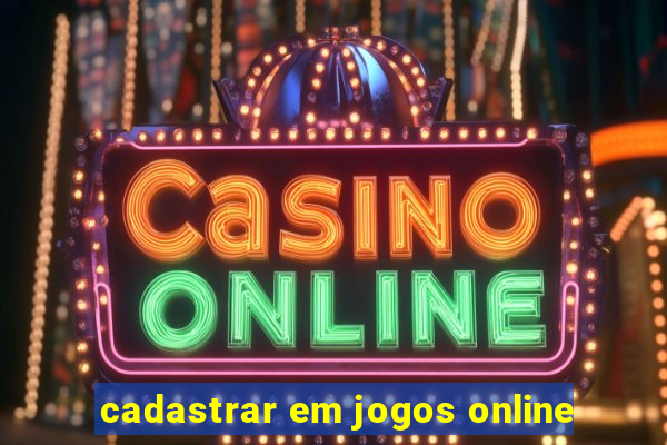 cadastrar em jogos online