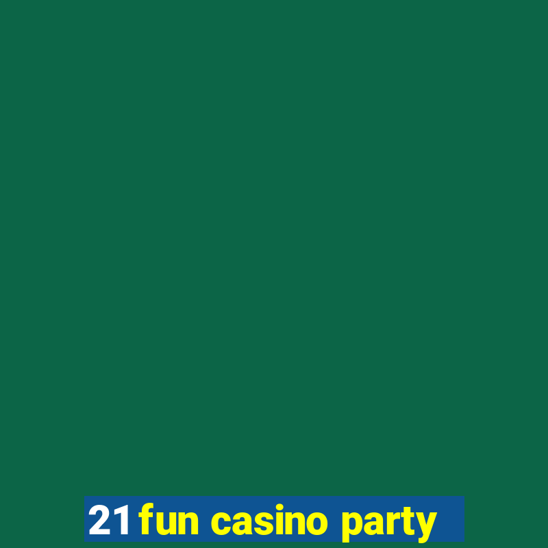 21 fun casino party