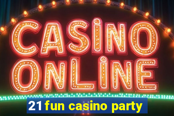 21 fun casino party