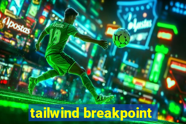 tailwind breakpoint